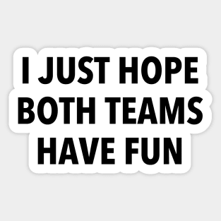 i just hope both teams have fun Sticker